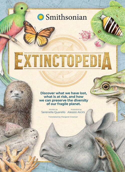 Extinctopedia: Discover What We Have Lost, What Is at Risk, and How We Can Preserve the Diversity of Our Fragile Planet (Hardcover)