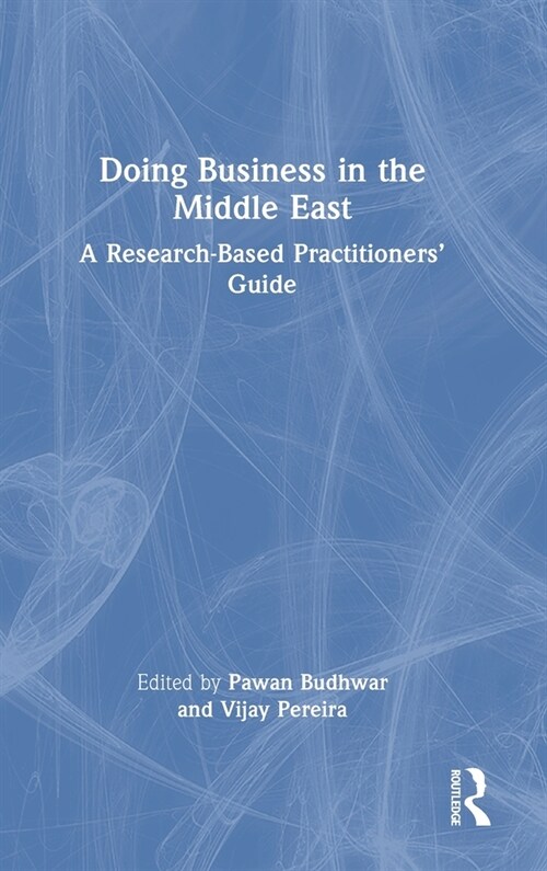 Doing Business in the Middle East : A Research-Based Practitioners’ Guide (Hardcover)