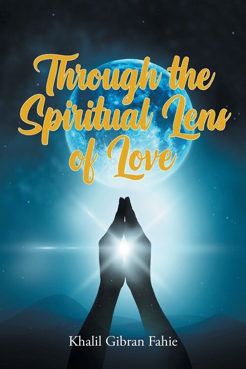 Through the Spiritual Lens of Love (Paperback)