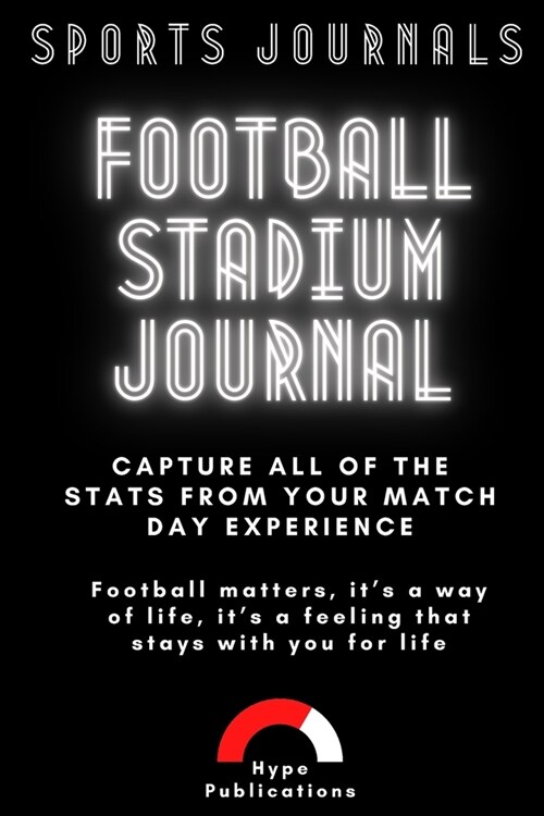 Football Stadium Journal: Capture all of the stats from your match day experience (Paperback)