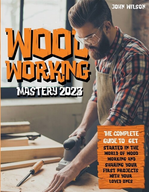 Woodworking Mastery 2023 (Paperback)