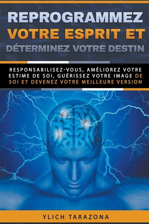 Reprogrammez votre esprit et d?erminez votre destin (Paperback)