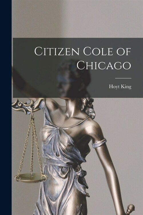 Citizen Cole of Chicago (Paperback)
