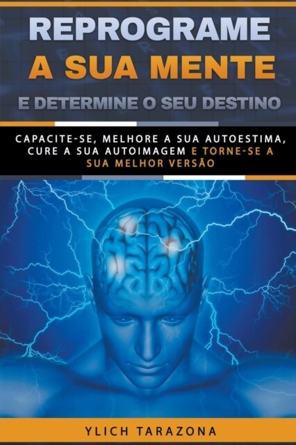 Reprograme a sua mente e determine o seu destino (Paperback)