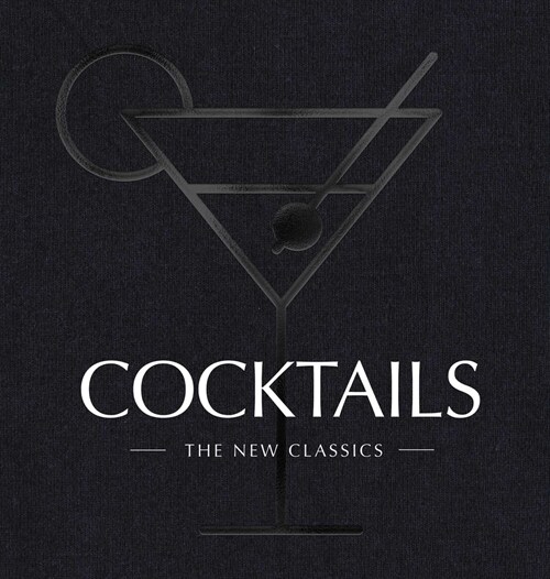 Cocktails: The New Classics (Hardcover)