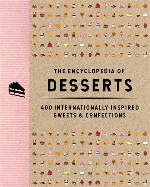 The Encyclopedia of Desserts: 400 Internationally Inspired Sweets and Confections (Hardcover)