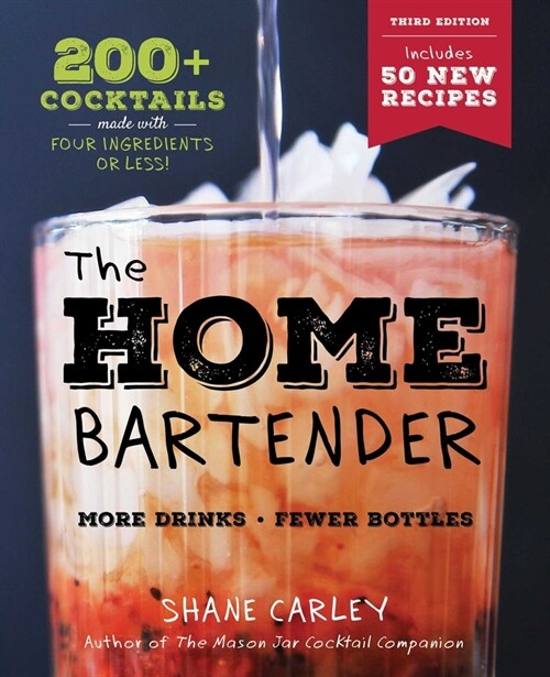 The Home Bartender: The Third Edition: 200+ Cocktails Made with Four Ingredients or Less (Hardcover)