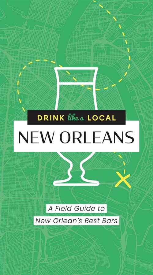 Drink Like a Local: New Orleans: A Field Guide to New Orleanss Best Bars (Paperback)