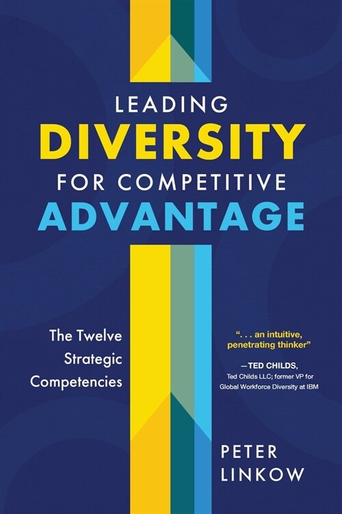 Leading Diversity for Competitive Advantage: The Twelve Strategic Competencies (Paperback)