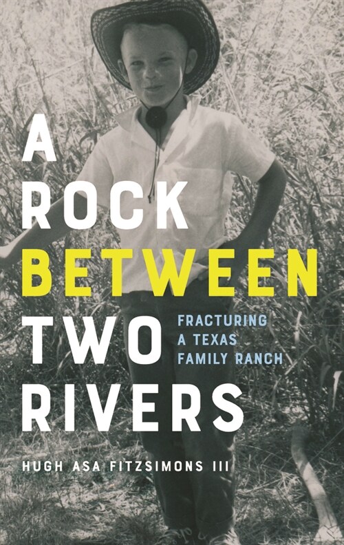 A Rock Between Two Rivers: The Fracturing of a Texas Family Ranch (Paperback)