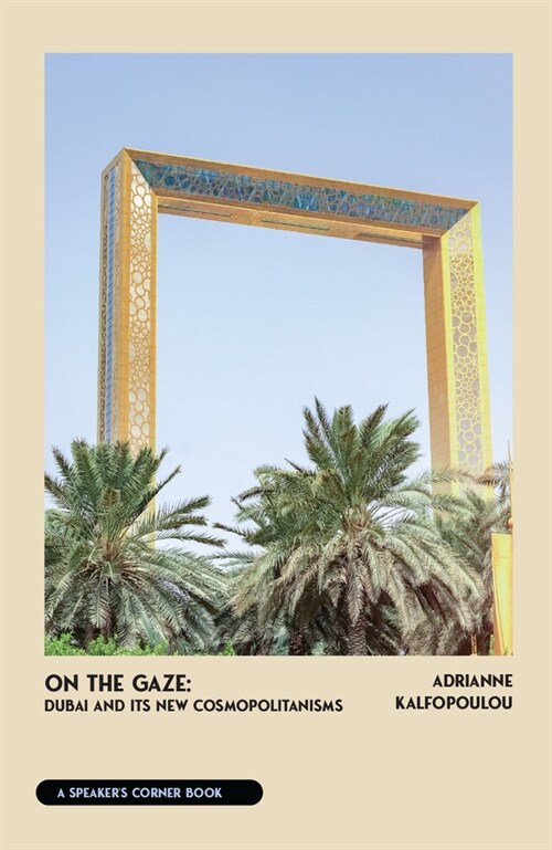 On the Gaze: Dubai and Its New Cosmopolitanisms (Paperback)