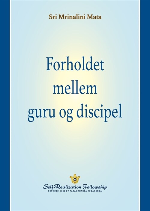 Forholdet mellem guru og discipel (The Guru-Disciple Relationship--Danish) (Paperback)