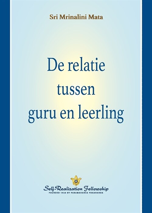 De relatie tussen guru en leerling (The Guru-Disciple Relationship--Dutch) (Paperback)