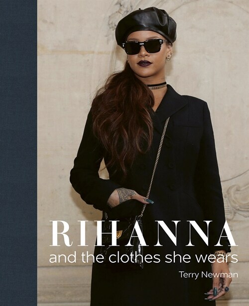 Rihanna : and the Clothes She Wears (Hardcover)