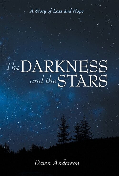 The Darkness and the Stars: A Story of Loss and Hope (Hardcover)