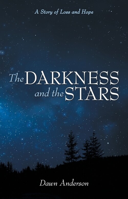 The Darkness and the Stars: A Story of Loss and Hope (Paperback)