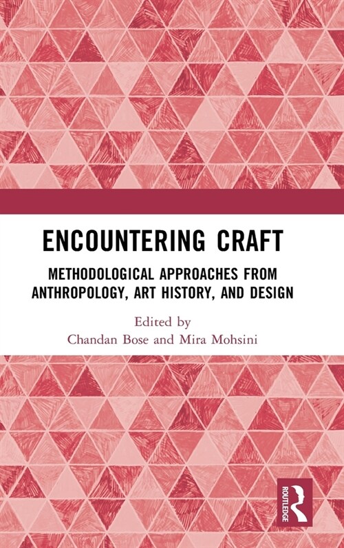 Encountering Craft : Methodological Approaches from Anthropology, Art History, and Design (Hardcover)