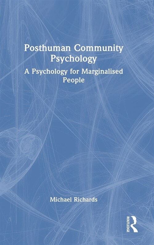 Posthuman Community Psychology : A Psychology for Marginalised People (Hardcover)