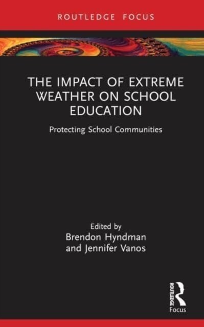 The Impact of Extreme Weather on School Education : Protecting School Communities (Hardcover)