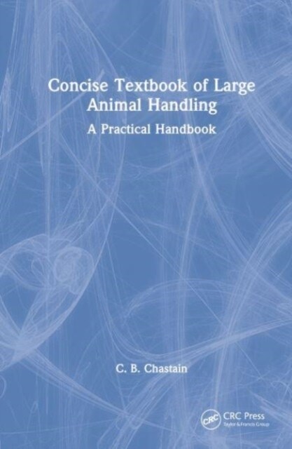 Concise Textbook of Large Animal Handling : A Practical Handbook (Hardcover)