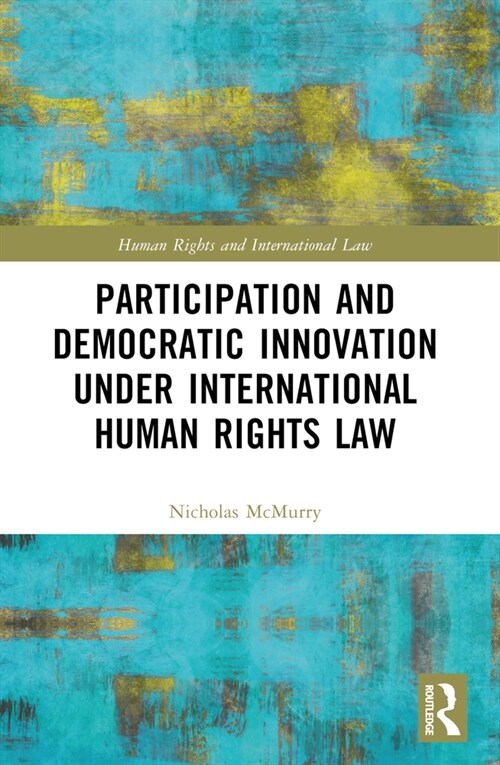 Participation and Democratic Innovation under International Human Rights Law (Paperback, 1)
