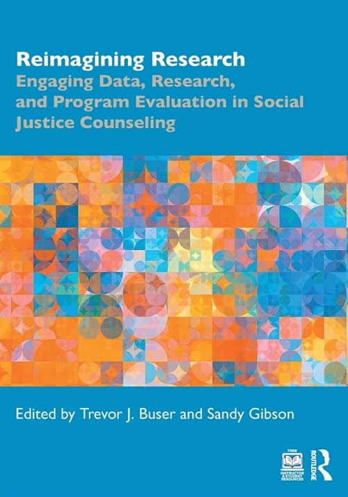 Reimagining Research : Engaging Data, Research, and Program Evaluation in Social Justice Counseling (Paperback)