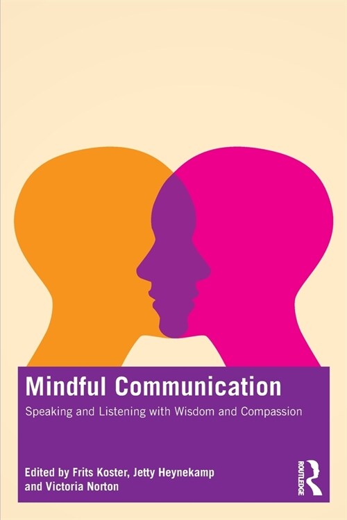 Mindful Communication : Speaking and Listening with Wisdom and Compassion (Paperback)