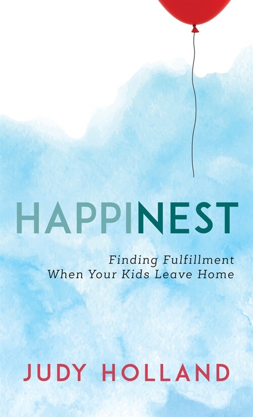 HappiNest: Finding Fulfillment When Your Kids Leave Home (Paperback)