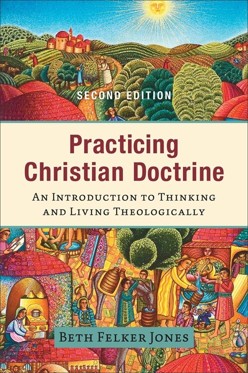 Practicing Christian Doctrine: An Introduction to Thinking and Living Theologically (Paperback, 2)