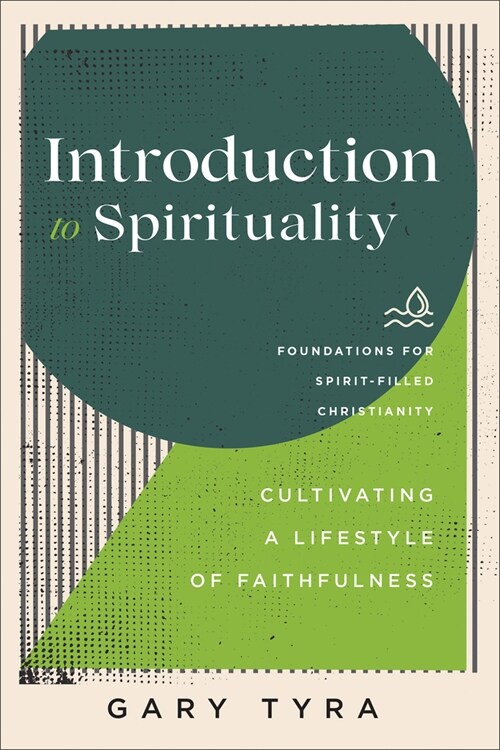 Introduction to Spirituality: Cultivating a Lifestyle of Faithfulness (Paperback)