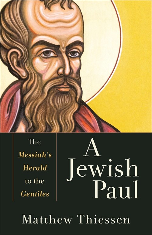 A Jewish Paul: The Messiahs Herald to the Gentiles (Paperback)