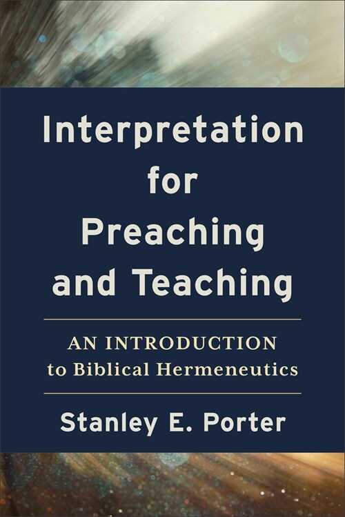 Interpretation for Preaching and Teaching: An Introduction to Biblical Hermeneutics (Paperback)