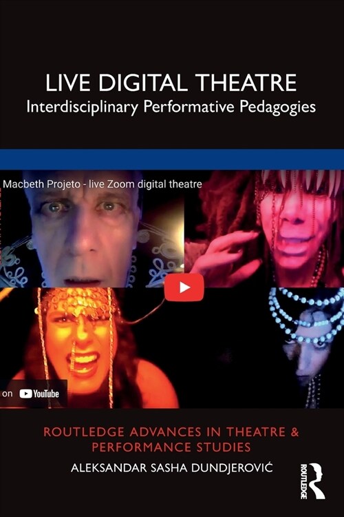 Live Digital Theatre : Interdisciplinary Performative Pedagogies (Paperback)