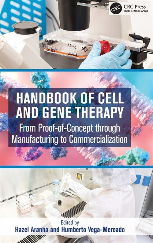 Handbook of Cell and Gene Therapy : From Proof-of-Concept through Manufacturing to Commercialization (Hardcover)
