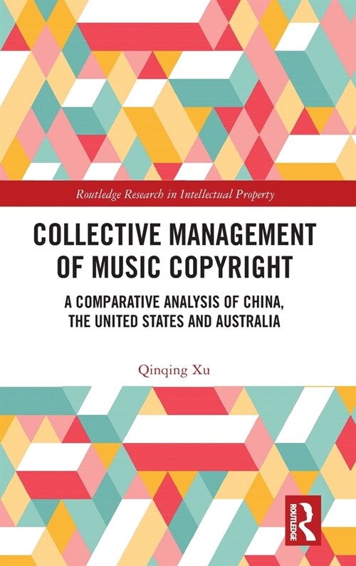 Collective Management of Music Copyright : A Comparative Analysis of China, the United States and Australia (Hardcover)