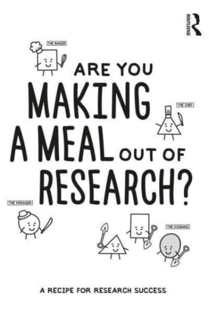 Are You Making a Meal Out of Research? : A Recipe for Research Success (Paperback)