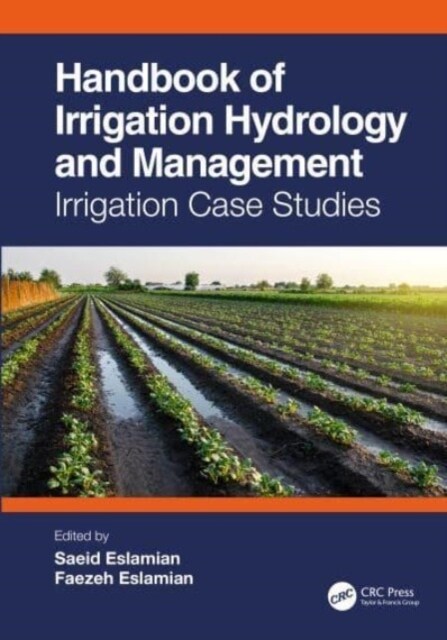 Handbook of Irrigation Hydrology and Management : Irrigation Case Studies (Hardcover)