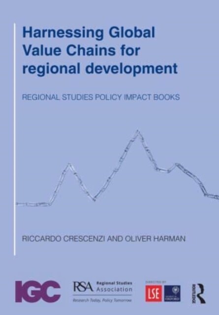 Harnessing Global Value Chains for regional development : How to upgrade through regional policy, FDI and trade (Paperback)