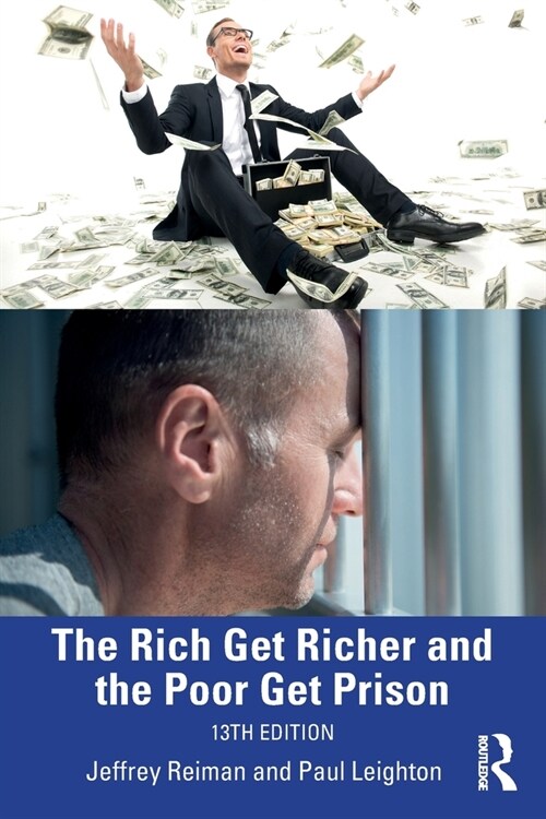 The Rich Get Richer and the Poor Get Prison : Thinking Critically About Class and Criminal Justice (Paperback, 13 ed)