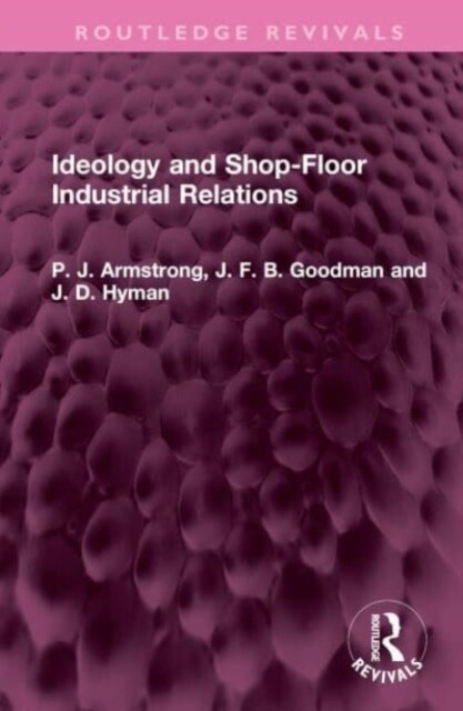 Ideology and Shop-Floor Industrial Relations (Hardcover, 1)