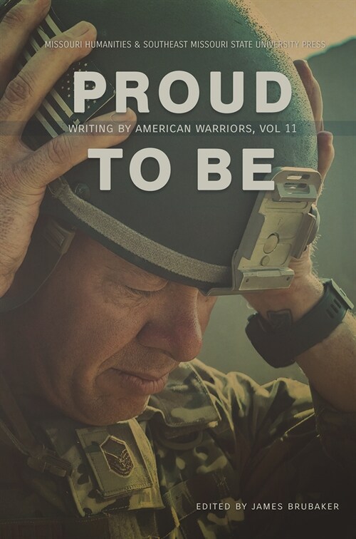 Proud to Be: Writing by American Warriors Volume 11 (Paperback)