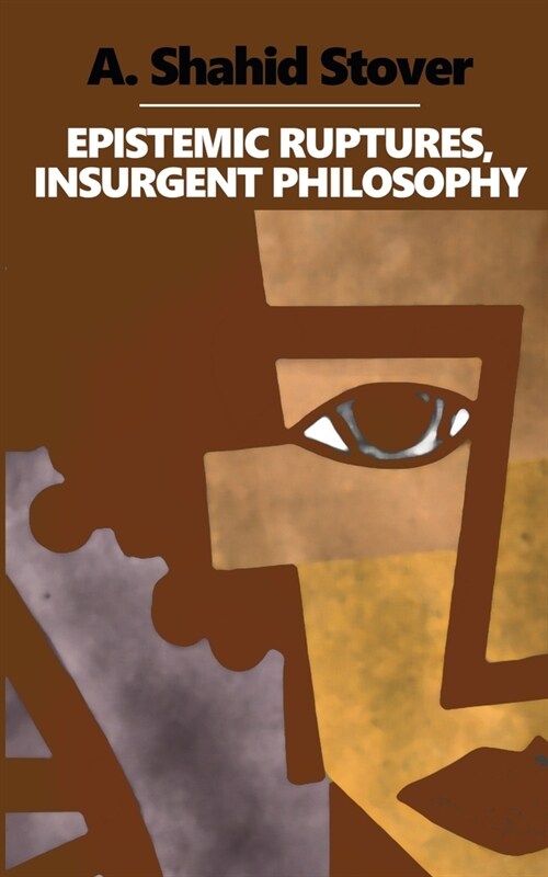 Epistemic Ruptures, Insurgent Philosophy (Paperback)