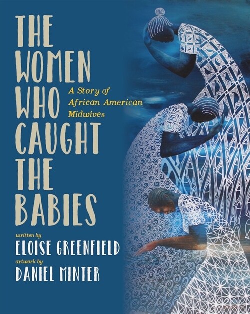 The Women Who Caught the Babies: A Story of African American Midwives (Paperback)