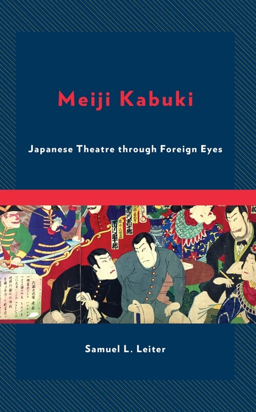 Meiji Kabuki: Japanese Theatre Through Foreign Eyes (Hardcover)