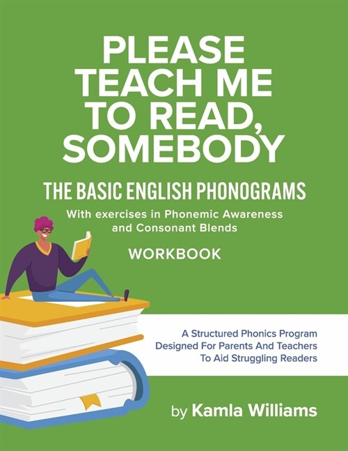 Please Teach Me to Read, Somebody: The Basic English Phonograms with Exercises in Phonemic Awareness and Consonant Blends Workbook (Paperback)