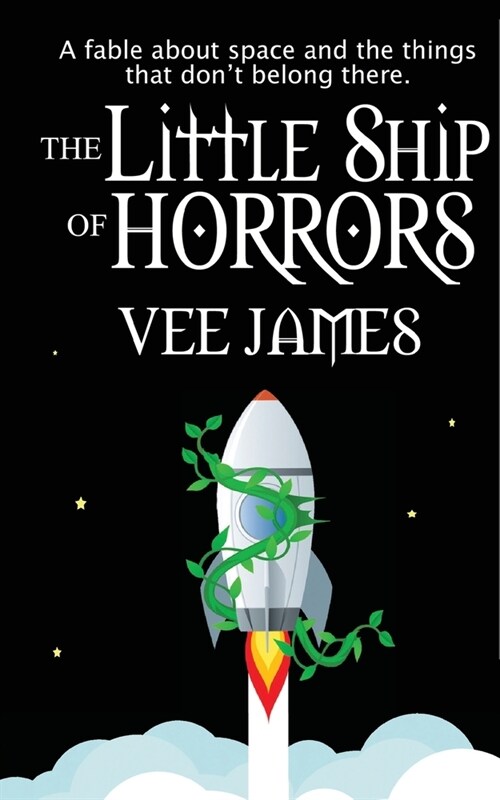 The Little Ship of Horrors: A fable about Space...and the things that dont belong there! (Paperback)