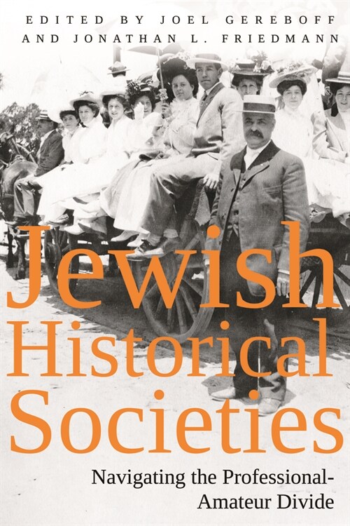 Jewish Historical Societies: Navigating the Professional-Amateur Divide (Hardcover)