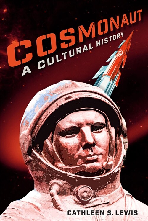 Cosmonaut: A Cultural History (Hardcover)