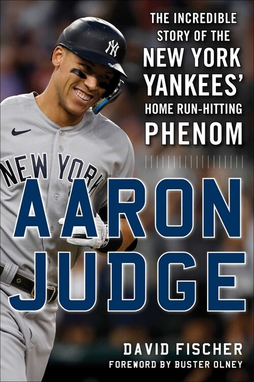 Aaron Judge: The Incredible Story of the New York Yankees Home Run-Hitting Phenom (Hardcover)