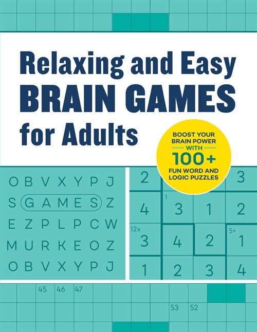 Relaxing and Easy Brain Games for Adults: Boost Your Brainpower with 100+ Fun Word and Logic Puzzles (Paperback)